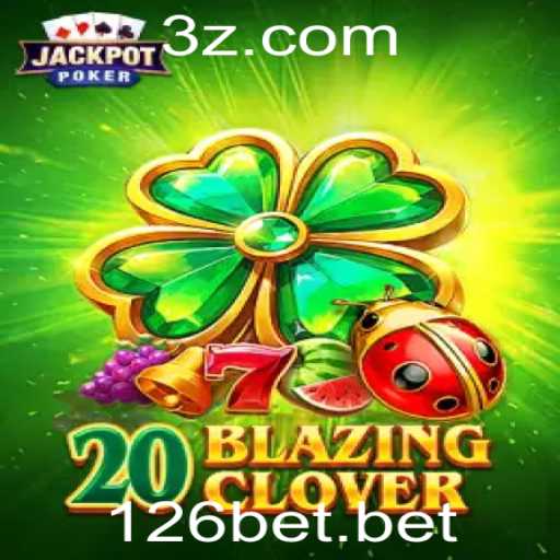 Descubra o Universo Empolgante de 20BlazingClover na Plataforma 126bet